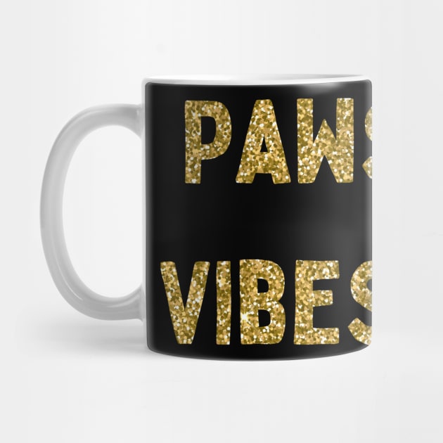 Pawsitive Vibes Only, Love Your Pet Day, Gold Glitter by DivShot 